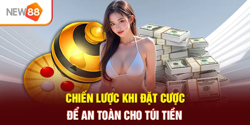 Chiến lược khi đặt cược để an toàn cho túi tiền