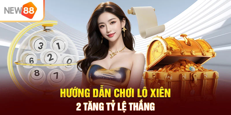 Hướng dẫn chơi lô xiên 2 tăng tỷ lệ thắng