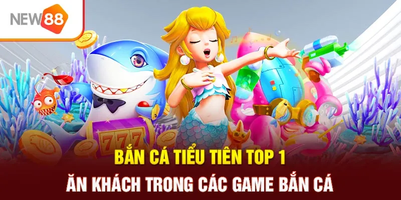 bắn cá tiểu tiên