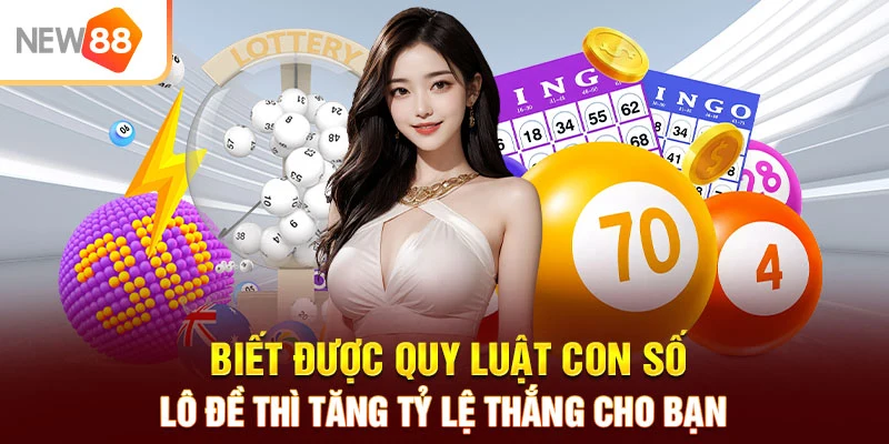 Biết được quy luật con số lô đề thì tăng tỷ lệ thắng cho bạn