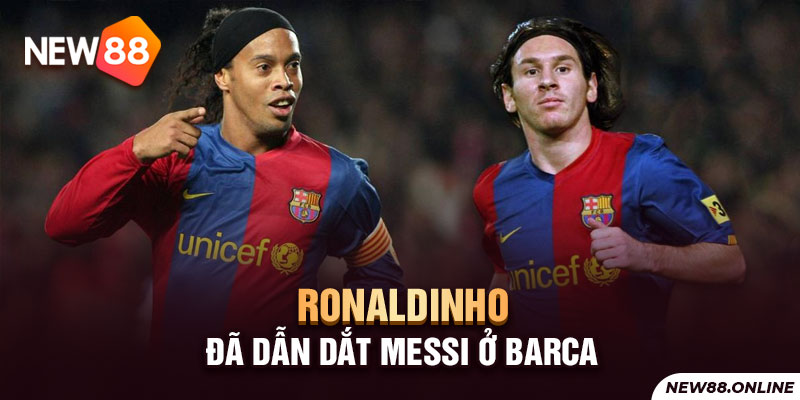 Ronaldinho đã dẫn dắt Messi ở Barca