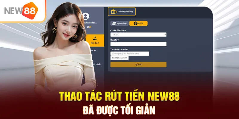 Thao tác rút tiền NEW88 đã được tối giản