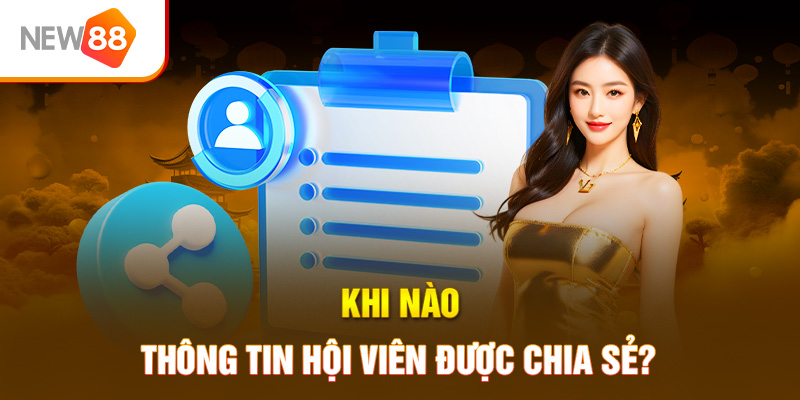 Khi nào thông tin hội viên được chia sẻ?