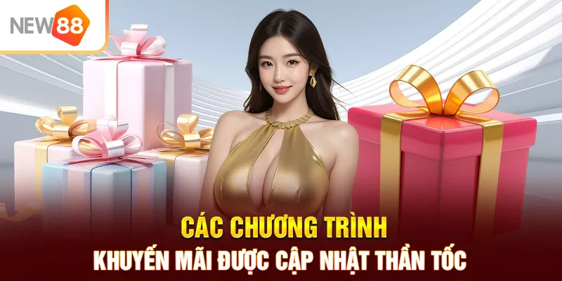 Các chương trình khuyến mãi được cập nhật thần tốc