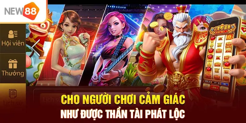 Cho người chơi cảm giác như được thần tài phát lộc