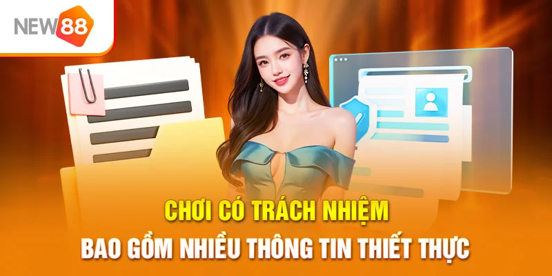 Chơi có trách nhiệm bao gồm nhiều thông tin thiết thực