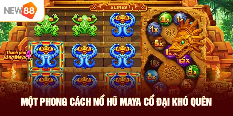 Một phong cách nổ hũ Maya cổ đại khó quên