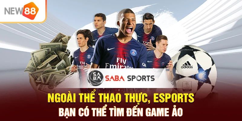 Ngoài thể thao thực, Esports, bạn có thể tìm đến game ảo