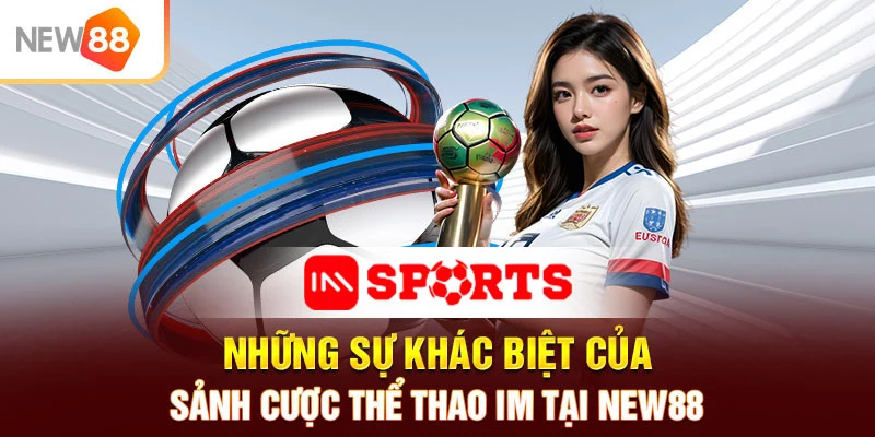 Thông tin khái quát về đơn vị sáng lập game thể thao IM Sport