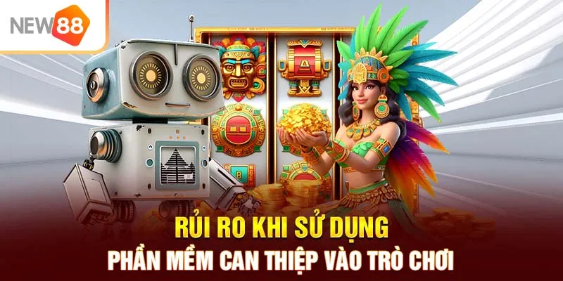 Rủi ro khi sử dụng phần mềm can thiệp vào trò chơi