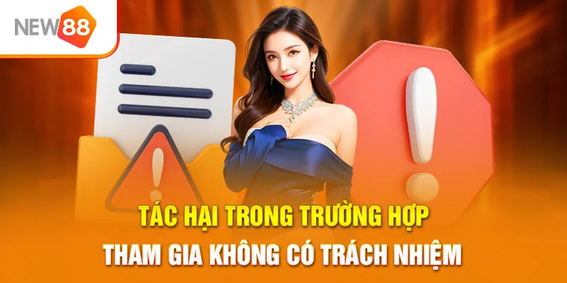 Tác hại trong trường hợp tham gia không có trách nhiệm