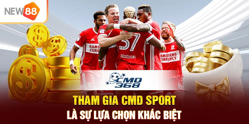 Tham gia CMD Sport là sự lựa chọn khác biệt